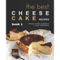 The Best Cheesecake Recipes - Book 1: Sweet with Slightly Tangy Goodness - Paperback