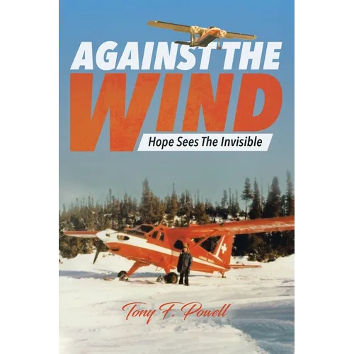 Against the Wind: Hope Sees The Invisible - Paperback