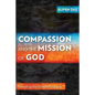 Compassion and the Mission of God: Revealing the Invisible Kingdom - Paperback