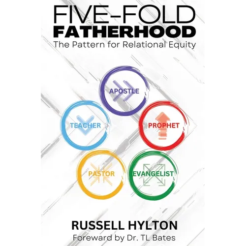 Five-Fold Fatherhood: The Pattern For Relational Equity - Paperback