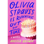 Olivia Strauss Is Running Out of Time - Hardcover