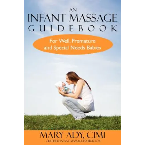 An Infant Massage Guidebook: For Well, Premature, and Special Needs Babies - Paperback