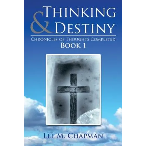 Thinking & Destiny: Chronicles of Thoughts Completed: Book 1 - Paperback