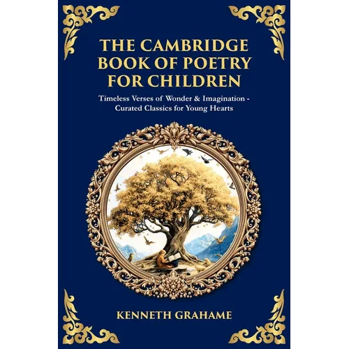 The Cambridge Book of Poetry for Children: Timeless Verses of Wonder & Imagination-Curated Classics for Young Hearts - Paperback