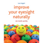 Improve Your Eyesight Naturally: See Results Quickly - Paperback