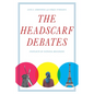 The Headscarf Debates: Conflicts of National Belonging - Paperback