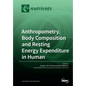 Anthropometry, Body Composition and Resting Energy Expenditure in Human - Paperback
