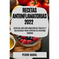 Recetas Antiinflamatorias 2022: Recetas Antiinflamatorias Fáciles Y Deliciosas Para Apoyar Su Sistema Inmune - Paperback