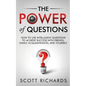 The Power of Questions: How to Use Intelligent Questions to Achieve Success with Friends, Family, Acquaintances, and Yourself - Paperback