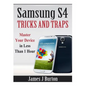 Samsung S4 Tricks and Traps: Master Your Device in Less Than 1 Hour - Paperback