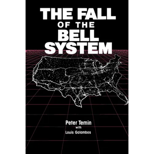The Fall of the Bell System: A Study in Prices and Politics - Paperback