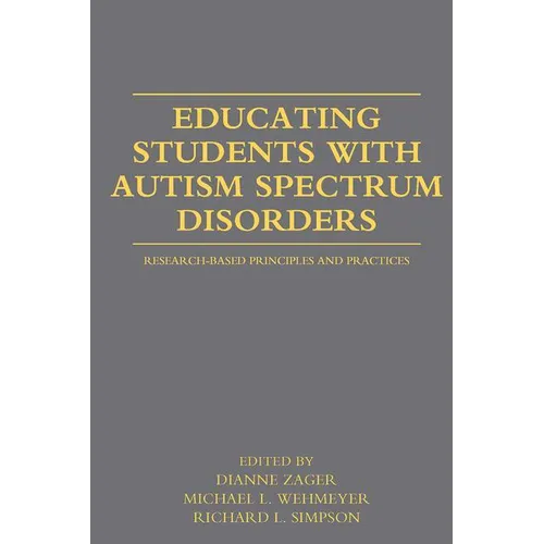Educating Students with Autism Spectrum Disorders: Research-Based Principles and Practices - Paperback