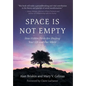 Space Is Not Empty: How Hidden Fields Are Shaping Your Life and Our World - Hardcover