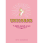 Unicorns: The Myths, Legends, & Lore - Hardcover