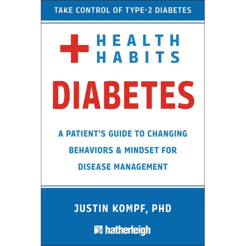 Health Habits for Diabetes: A Patient's Guide to Changing Behaviors & Mindset for Managing Type 2 Diabetes - Paperback