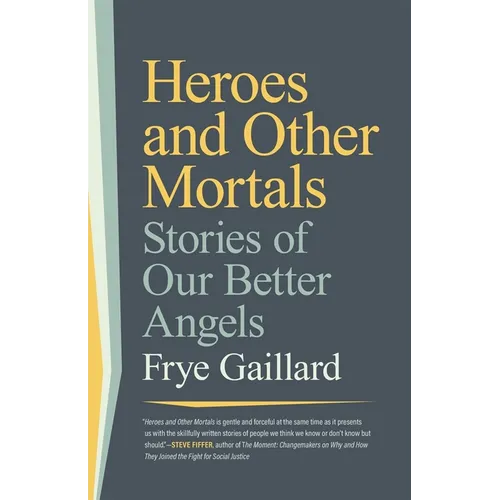 Heroes and Other Mortals: Stories of Our Better Angels - Paperback