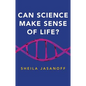 Can Science Make Sense of Life? - Hardcover