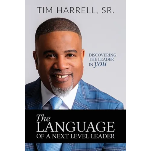 The Language of a Next Level Leader: Discovering the Leader Within You - Paperback