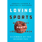 Loving Sports When They Don't Love You Back: Dilemmas of the Modern Fan - Hardcover