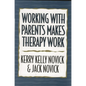 Working with Parents Makes Therapy Work - Hardcover