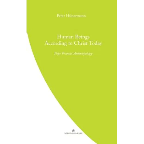 Human Beings According to Christ Today: Pope Francis' Anthopology - Paperback