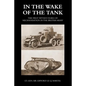 In the Wake of the Tank: The First Fifteen Years of Mechanisation in the British Army - Paperback