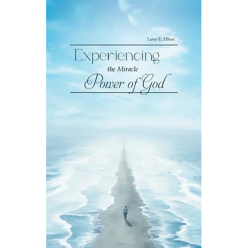 Experiencing the Miracle Power of God - Paperback