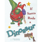 If Santa Rode A Dinosaur - Paperback