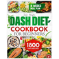 Dash Diet Cookbook for Beginners: 1800 Days of Tasty and Delicious Low- Sodium Recipes to Lower Blood Pressure. Includes an 8-Week Food Plan - Paperback