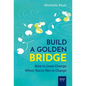 Build a Golden Bridge: How to Lead Change When You're Not in Charge - Hardcover