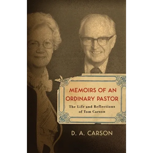 Memoirs of an Ordinary Pastor: The Life and Reflections of Tom Carson - Paperback