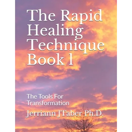 The Rapid Healing Technique Book l: The Tools For Transformation - Paperback