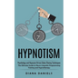 Hypnotism: Psychology and Hypnosis Driven Sales Closing Techinques (The Ultimate Guide to Neuro Linguistic Programming Training and Hypnotherapy) - Paperback