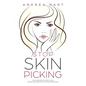 Stop Skin Picking: How to Break the Habit of Skin Picking and Effectively Cure Dermatillomania - Paperback