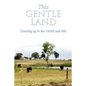 This Gentle Land: Growing Up in the 1930's and 40's - Paperback