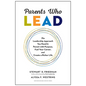 Parents Who Lead: The Leadership Approach You Need to Parent with Purpose, Fuel Your Career, and Create a Richer Life - Hardcover