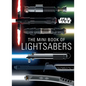 Star Wars: The Mini Book of Lightsabers: (Lightsaber Collection, Lightsaber Guide, Gifts for Star Wars Fans) - Hardcover