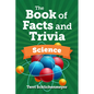 The Book of Facts and Trivia: Science - Hardcover