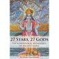 27 Stars, 27 Gods: The Astrological Mythology of Ancient India - Paperback