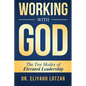 Working With God: The Ten Modes of Elevated Leadership - Paperback