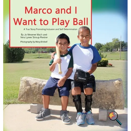 Marco and I Want To Play Ball: A True Story Promoting Inclusion and Self-Determination - Hardcover