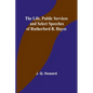 The Life, Public Services and Select Speeches of Rutherford B. Hayes - Paperback