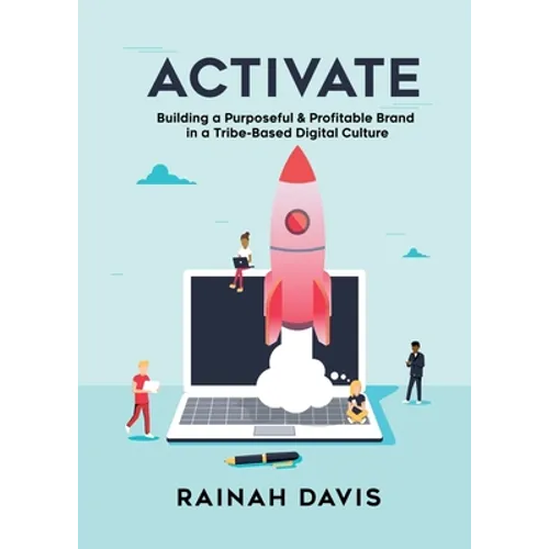 Activate: Building a Purposeful & Profitable Brand in a Tribe-Based Digital Culture - Paperback