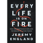 Every Life Is on Fire: How Thermodynamics Explains the Origins of Living Things - Hardcover