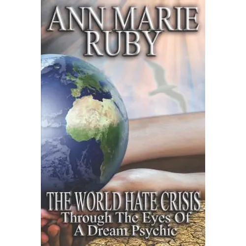 The World Hate Crisis: Through The Eyes Of A Dream Psychic - Paperback
