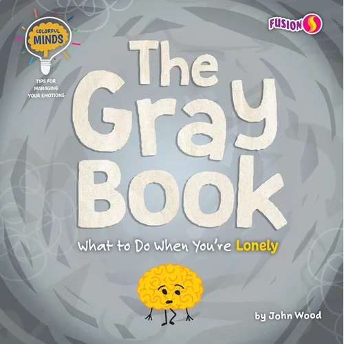 The Gray Book: What to Do When You're Lonely - Library Binding