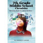 7th Grade Middle School Chronicles: "Oh Essynce, if only you could see the future..." - Paperback