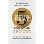 5 Things to Pray for Your Spouse: Prayers That Change and Strengthen Your Marriage - Paperback