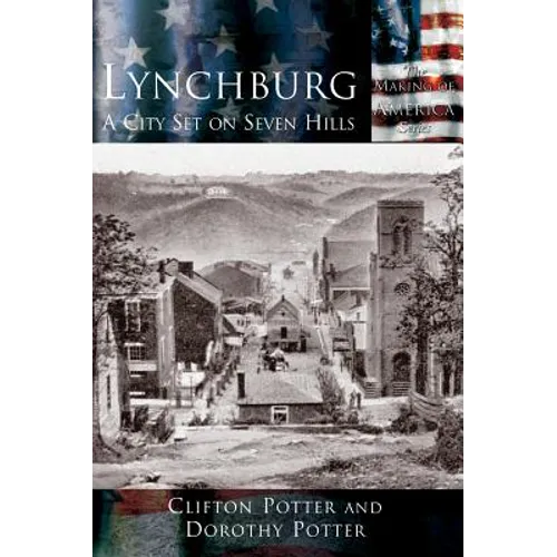 Lynchburg: A City Set on Seven Hills - Hardcover