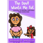The Devil Wants Me Fat: Lessons to Inspire, Empower and Overcome - Paperback